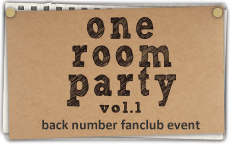 back number fanclub event one room party vol.1